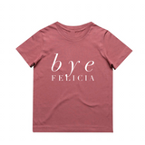 MLW By Design - Bye Felicia Tee | Various Colours